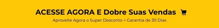 ACESSE AGORA E Dobre Suas Vendas botão de compras grande